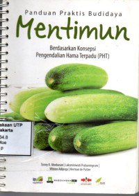 Panduan praktis budidaya mentimun berdasarkan konsepsi pengendalian hama terpadu (pht)