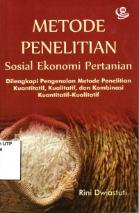 Metode penelitian sosial ekonomi pertanian dilengkapi pengenalan metode penelitian kuantitatif kualitatif dan kombinasi kuantitatif kualitatif