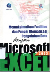 Memaksimalkan fasilitas dan fungsi otomatisasi pengelolaan data dengan microsoft 2003 excel