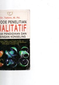 Metode penelitian kualitatif dalam pendidikan dan bimbingan konseling : pendekatan praktis untuk peneliti pemula dan dilengkapi dengan contoh transkrip hasil wawancara serta model penyajian data