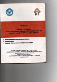 Buku ii materi pelatihan guru pendidikan jasmani dan kesehatan sd/pelatih klub olahraga usia dini sd