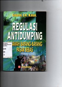 Regulasi antidumping dibawah bayang-bayang pasar bebas