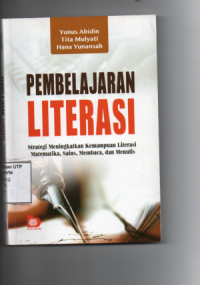 Pembelajaran literasi : strategi meningkatkan kemampuan literasi matematika, sains, membaca, dan menulis