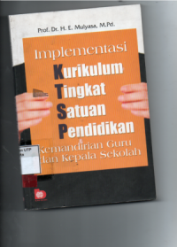 Implementasi kurikulum tingkat satuan pendidikan (kemandirian guru dan kepala sekolah)