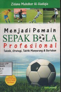 Menjadi pemain sepakbola profesional : teknik, strategi, taktik menyereng dan bertahan