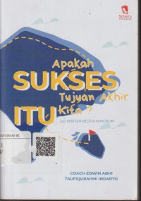 Apakah sukses tujan akhir itu kita?