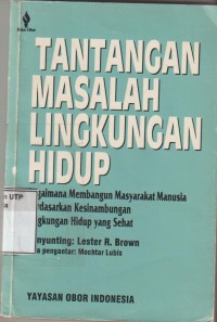 Tantangan masalah lingkungan hidup :bagaimana membangun masyarakat manusia berdasarkan kesinambungan lingkungan yang sehat