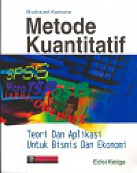 Metode kuantitatif : teori dan aplikasi untuk bisnis dan ekonomi