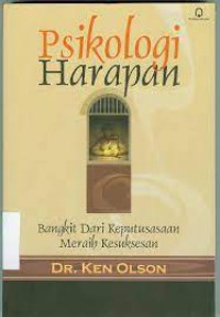 Psikologi harapan : bangkit dari keputusasaan meraih kesuksesan