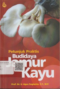 Petunjuk praktis budidaya jamur kayu